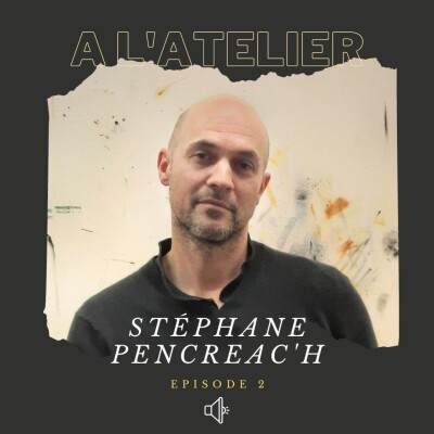 A l'Atelier #2 : avec le peintre Stéphane Pencréac'h cover