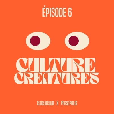 Culture Creatures #6 - Chloé du ClocloClub x Persepolis cover