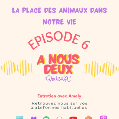 Episode 6 - La place des animaux dans notre quotidien ? (Avec Amely) cover