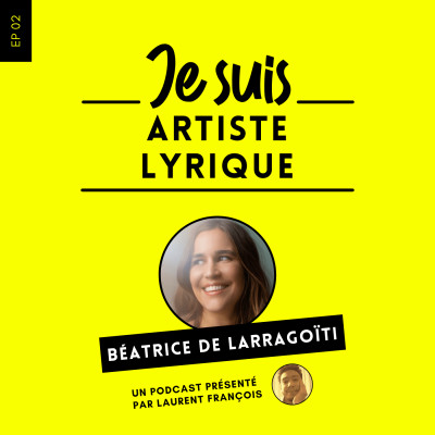 Béatrice de Larragoïti, Artiste Lyrique | Ep 2 cover