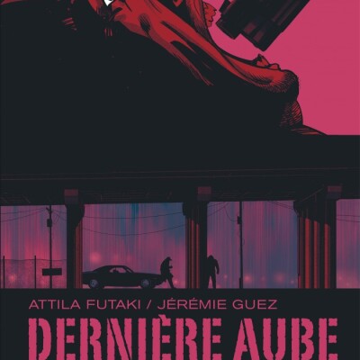 Dernière Aube, le nouveau polar du réalisateur Jérémie Guez en BD ! Dans ma bulle #764 cover