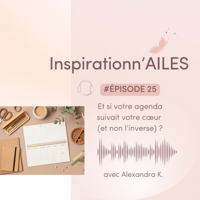 #25 - Et si votre agenda suivait votre cœur (et non l’inverse) ? cover