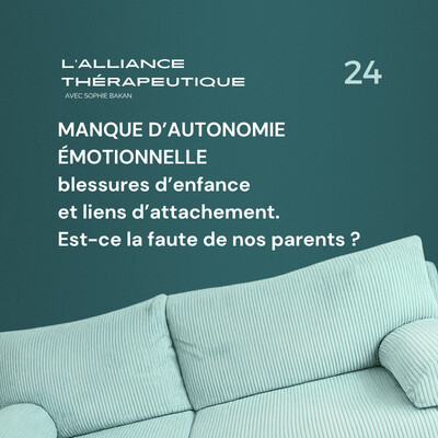Manque d’autonomie émotionnelle : blessures d’enfance et liens d’attachement. Est-ce la faute de nos parents ? E24 cover