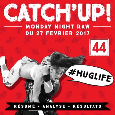 Catch'up! #44 : Raw du 27 février 2017 cover