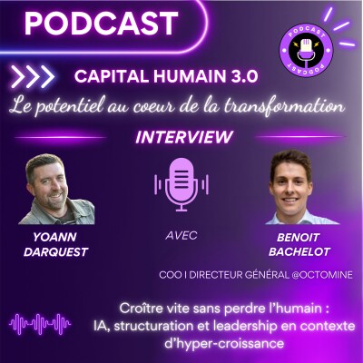 ITW de Benoit Bachelot - Croître vite sans perdre l’humain IA, structuration et leadership en contexte d’hyper-croissance cover