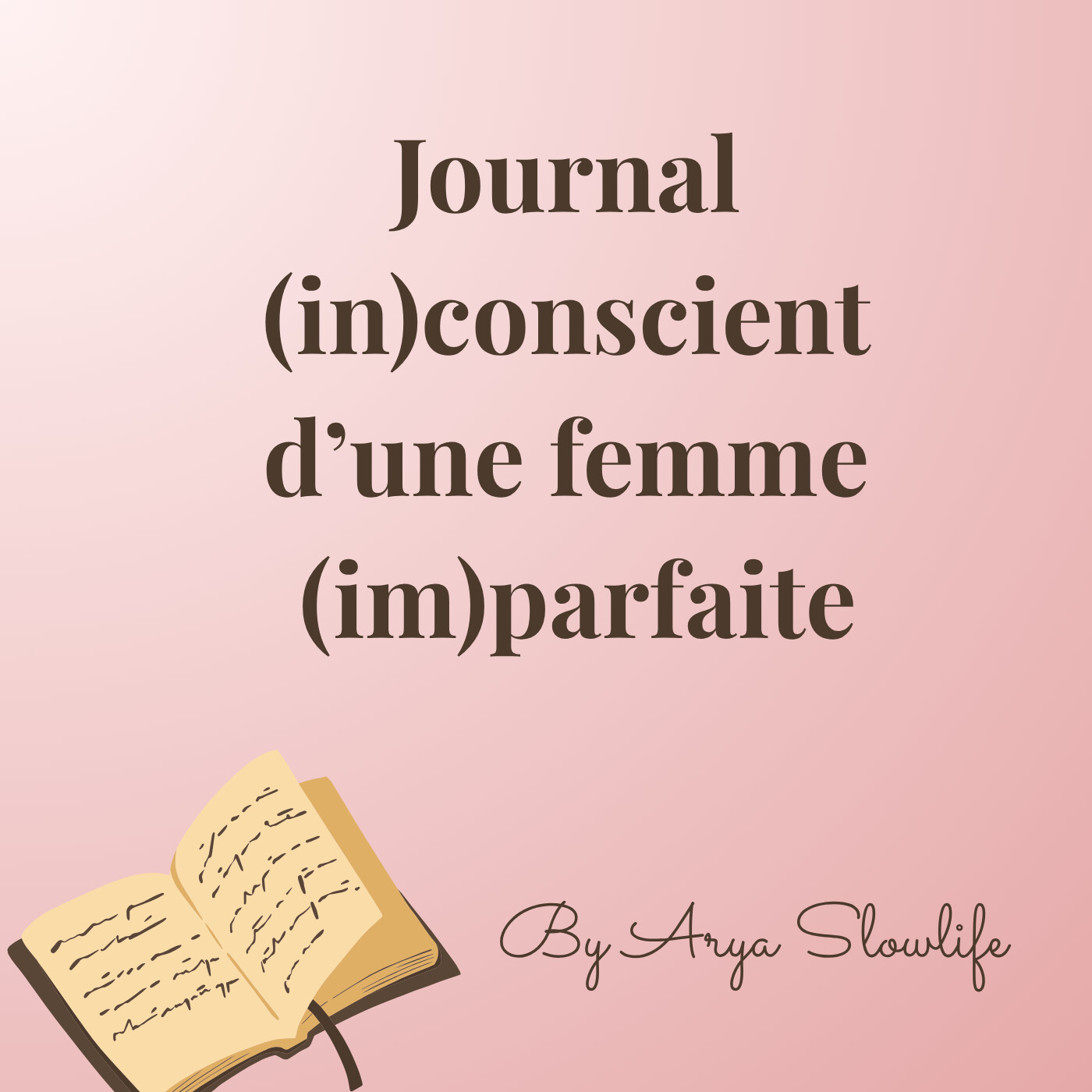 Journal (in)conscient d'une femme (im)parfaite