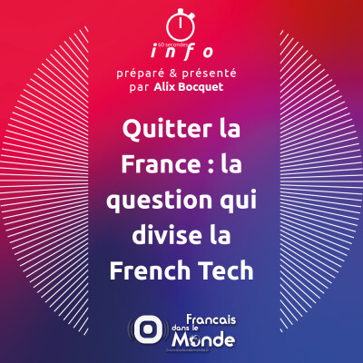 Quitter la France : la question qui divise la French Tech cover