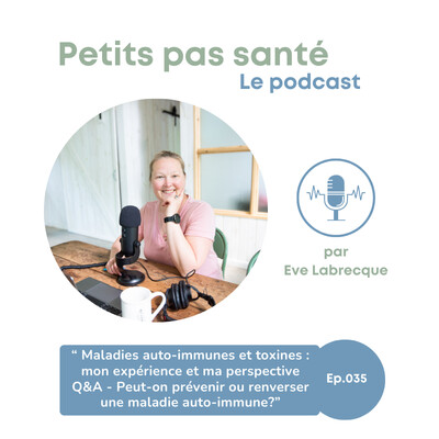 035. Maladies auto-immunes et toxines : mon expérience et ma perspective - Q&A : "Peut-on prévenir ou renverser une maladie auto-immune? cover