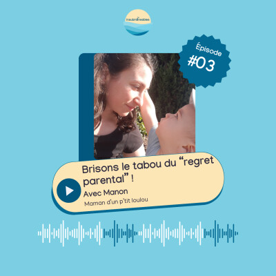 EP3 - Brisons le tabou du "Regret Parental" avec Manon cover