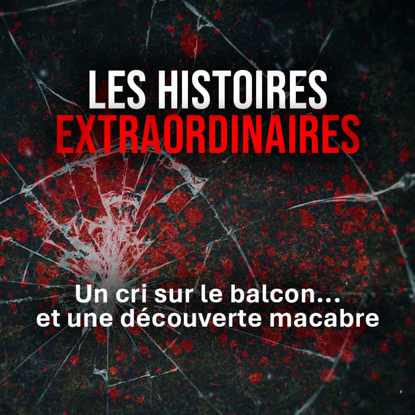 Un cri sur le balcon... et une découverte macabre : histoires extraordinaires