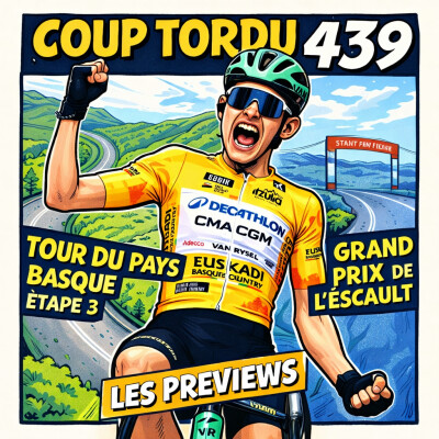 COUP TORDU 439 : TOUR DU PAYS BASQUE ETAPE 3 ET GRAND PRIX DE L'ESCAULT, LES PREVIEWS cover