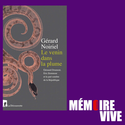 J'ai lu pour vous : Le venin dans la plume, Drumont, Zemmour et la face sombre de la République (G. Noiriel) cover