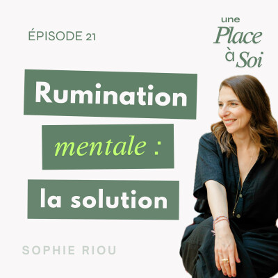 #21 Rumination mentale : et si la solution n’était pas dans votre tête ? cover