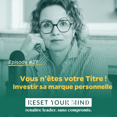 EP#27 - Votre valeur dépasse votre titre : investissez votre marque Personnelle cover