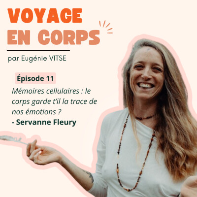EP11 Mémoires cellulaires : le corps garde t’il la trace de nos émotions ?, avec Servanne Fleury cover