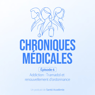 Épisode 6 : Addiction - Tramadol et  renouvellement d’ordonnance cover