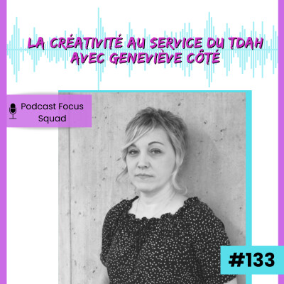 E133- La créativité au service du TDAH avec Geneviève Côté cover