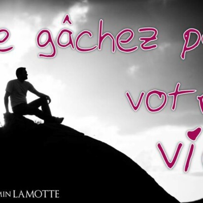 Ne gâchez pas votre temps, votre vie cover