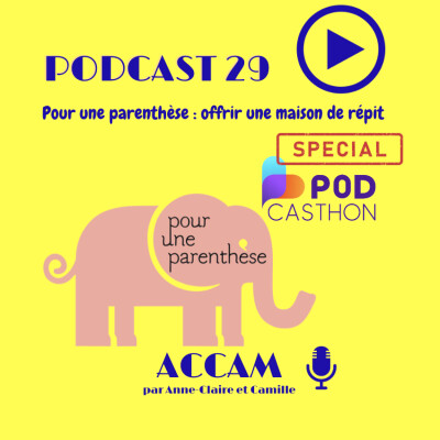 #29 Spécial Podcasthon -Pour une parenthèse : offrir une maison de répit cover