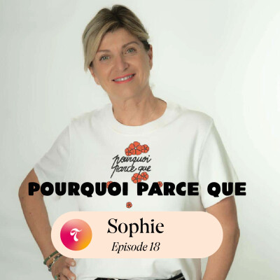 Episode 18 - Sophie Pourquoi Parce que cover