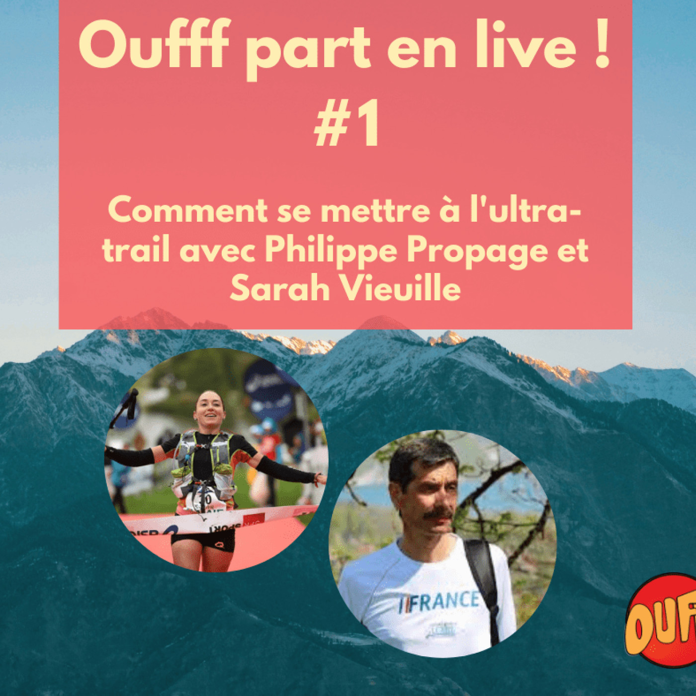 Oufff part en live #1 - Comment se mettre à l'ultra-trail ?