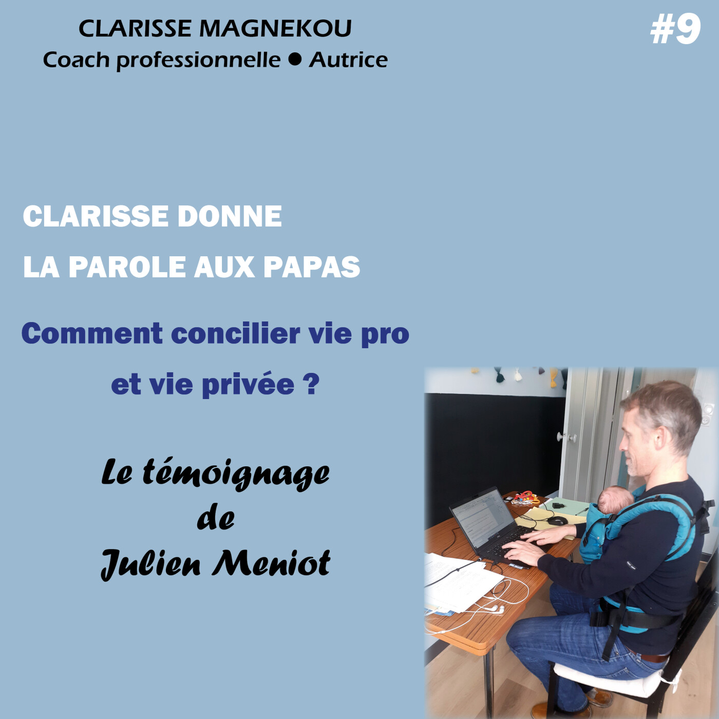 Clarisse donne la parole aux papas. Comment concilier la vie pro et la vie privée?