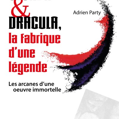 Quelques minutes de lecture...  Adrien Party nous lit quelques pages de son essai : Stoker et Dracula, La fabrique d’une légende cover