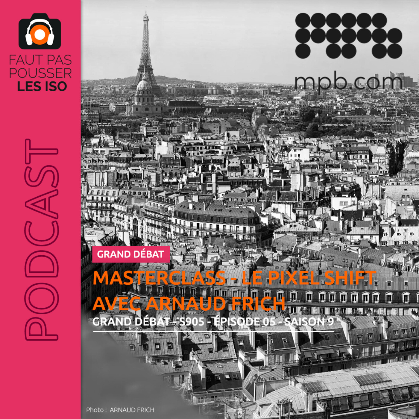 LE GRAND DÉBAT - S905 - MASTERCLASS : PIXEL SHIFT, L'ULTRA HAUTE DÉFINITION AVEC ARNAUD FRICH