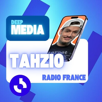"Il faut maximiser les points d'entrée vers les contenus Radio France" 🎙️ Tahzio, streamer Twitch à Radio France - Deep Media 🎧 cover