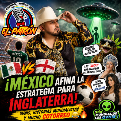 🎙️🇲🇽⚽ ¡México afina la estrategia para Inglaterra! 👽 OVNIs, las "rusas embarazadas" y mucho cotorreo 😂🔥 cover