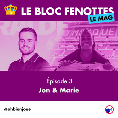 Le Bloc Fenottes - Le Mag | Épisode 3 : Jon & Marie cover