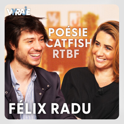 VYRAJE #17 - Félix Radu : l'amour, tout le temps (première fois, romantisme, enfants…) cover