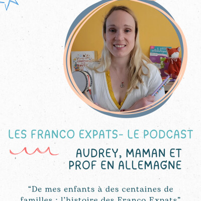 De mes enfants à des centaines de familles : l’histoire des Franco Expats (Audrey, prof de français langue maternelle) cover