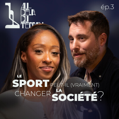 LE SPORT PEUT-IL (VRAIMENT) CHANGER LA SOCIÉTÉ ? avec Grace Wembolua et David Blough - AU-DELÀ DU TERRAIN - EP.3 cover