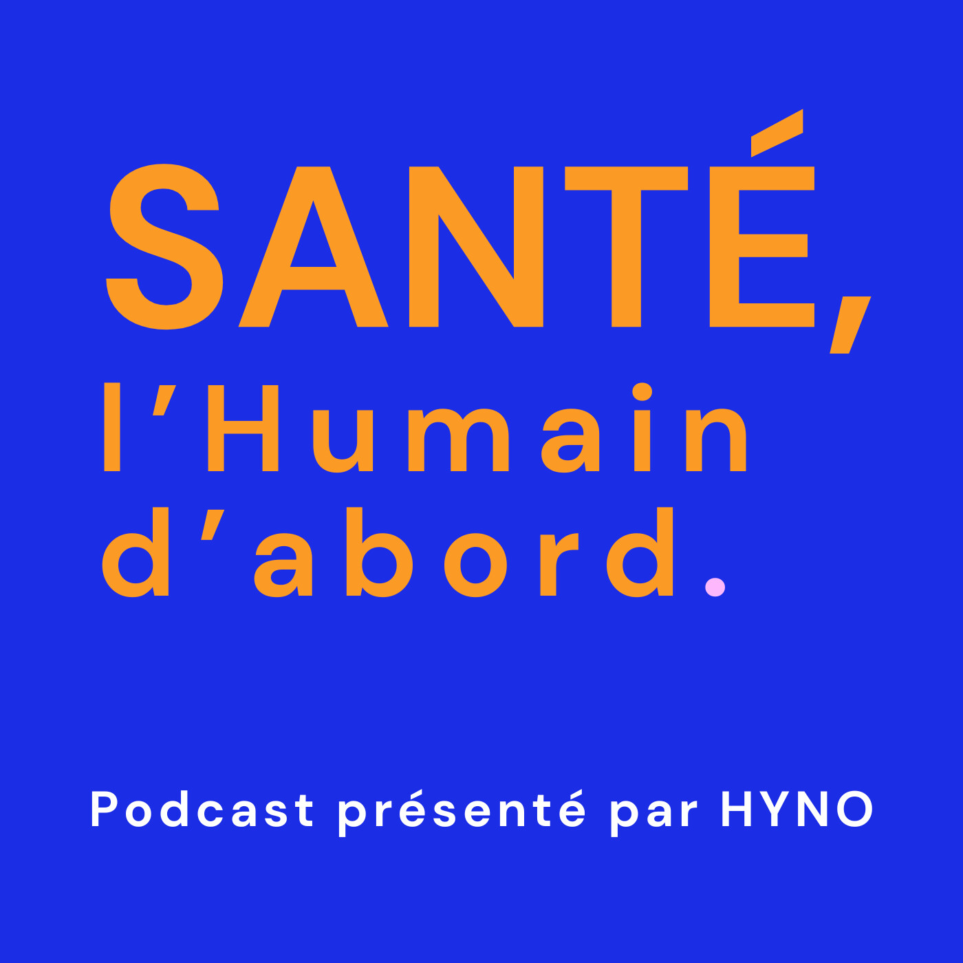 Santé, l'Humain d'abord podcast artwork