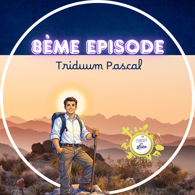 Épisode 8 Triduum pascal – Le Carême avec Christ On Lille cover