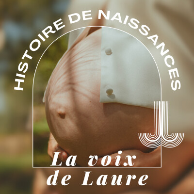 52- Histoire de Naissance - La Voix de Laure - Julie, le parcours d'une survivante, épisode 1 le diagnostique d'une pré-éclampsie cover