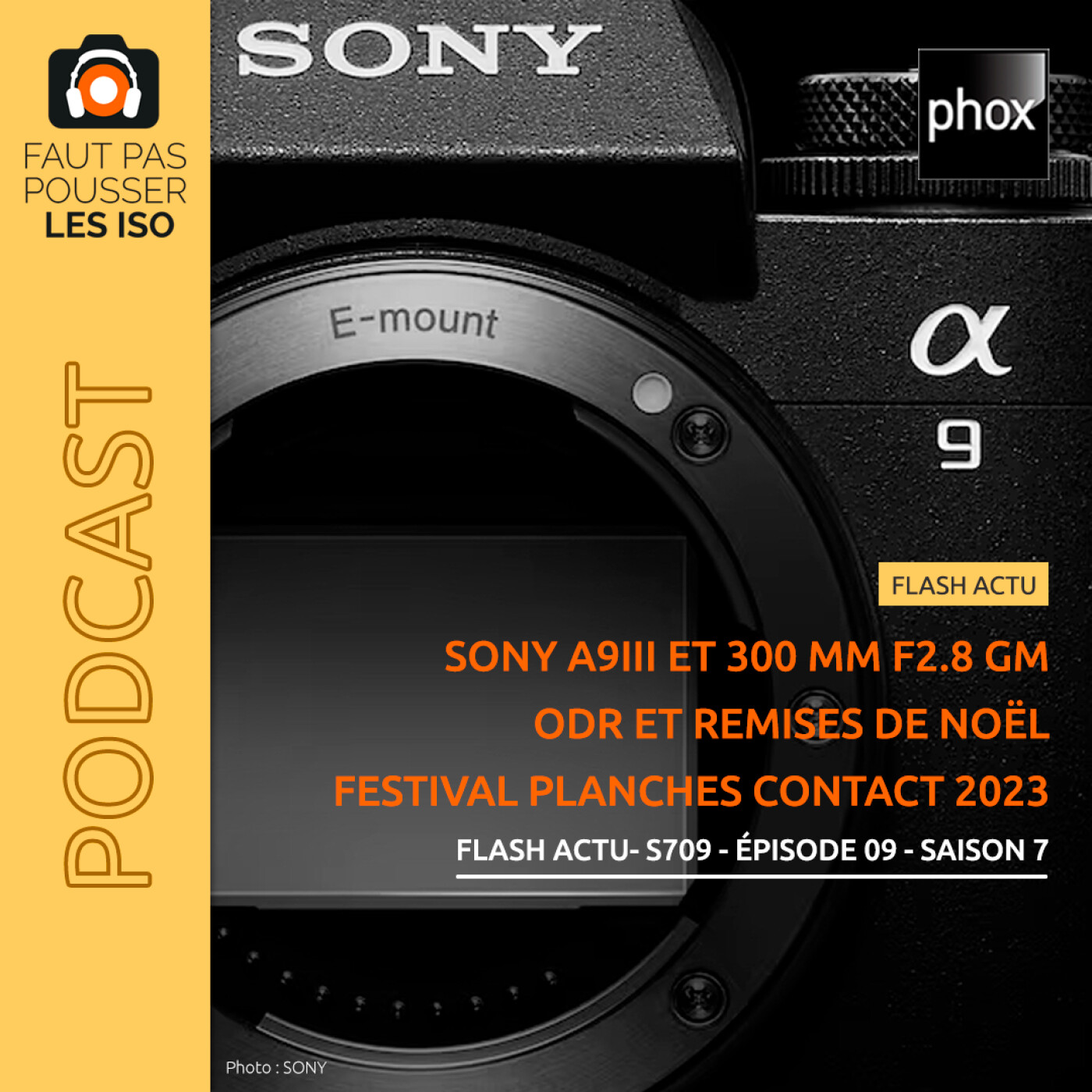 FLASH ACTU - S709 - Sony A9 III, Sony FE 300 mm f/2,8 GM OSS, ODR et remises de fin d'années et le festival Planches Contact