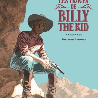 On part sur les traces de Billy the Kid avec Philippe Aymond. Dans ma bulle #796 cover