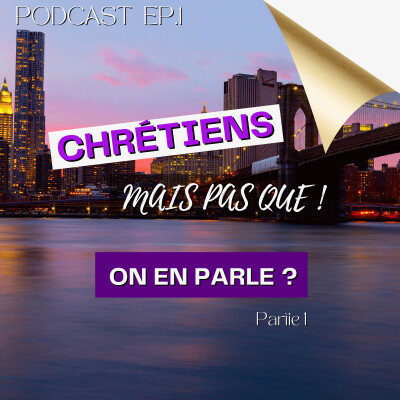 EP 1 - Chretiens mais pas que! On en parle? part 1 cover