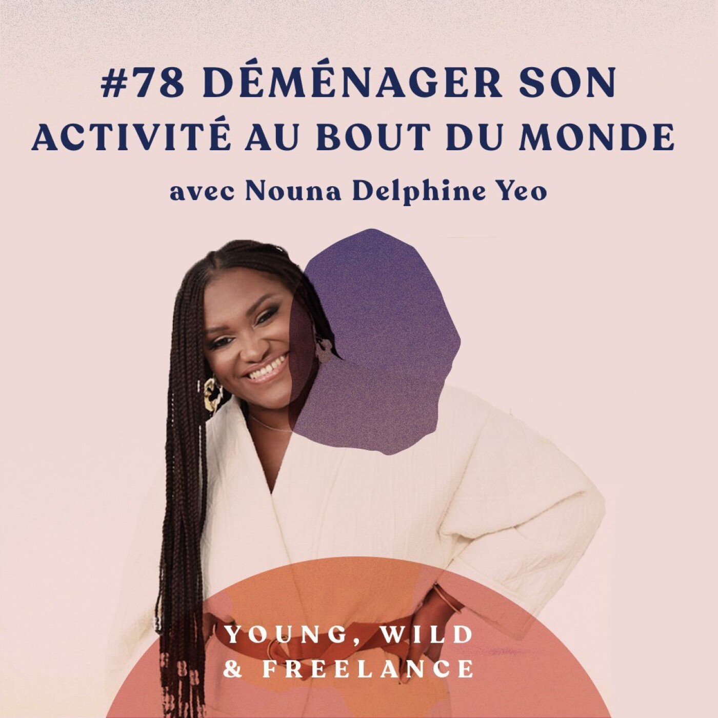 78. Déménager son activité au bout du monde - avec Nouna Delphine Yeo episode artwork