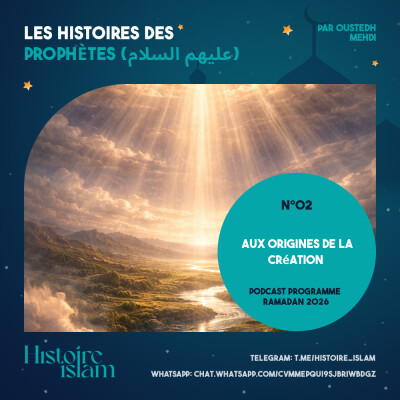 [Ep 02] Aux origines de la création [Les Histoires des Prophètes (partie 1) - Podcast Ramadan] cover