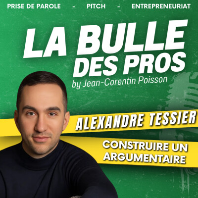 Les Secrets d'un Argumentaire Puissant | Alexandre Tessier | La Bulle des Pros 8 cover