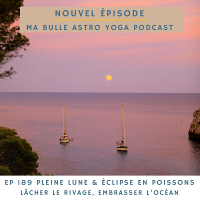 189. Pleine Lune & éclipse en Poissons: lâcher le rivage, embrasser l'océan cover