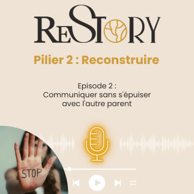 Ep. 2 - RECONSTRUIRE - Communiquer sans s'épuiser avec l'autre parent et découvrir la coparentalité cover