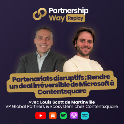 PW #22 - Partenariats disruptifs : Rendre un deal irréversible avec Louis Scott de Martinville (Contentsquare) cover