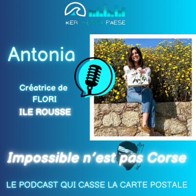 Impossible n’est pas Corse ! - Antonia, Créatrice de FLORI cover