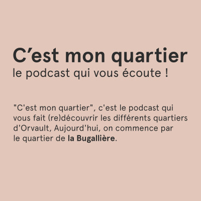 C'est mon quartier : le podcast qui vous écoute ! cover