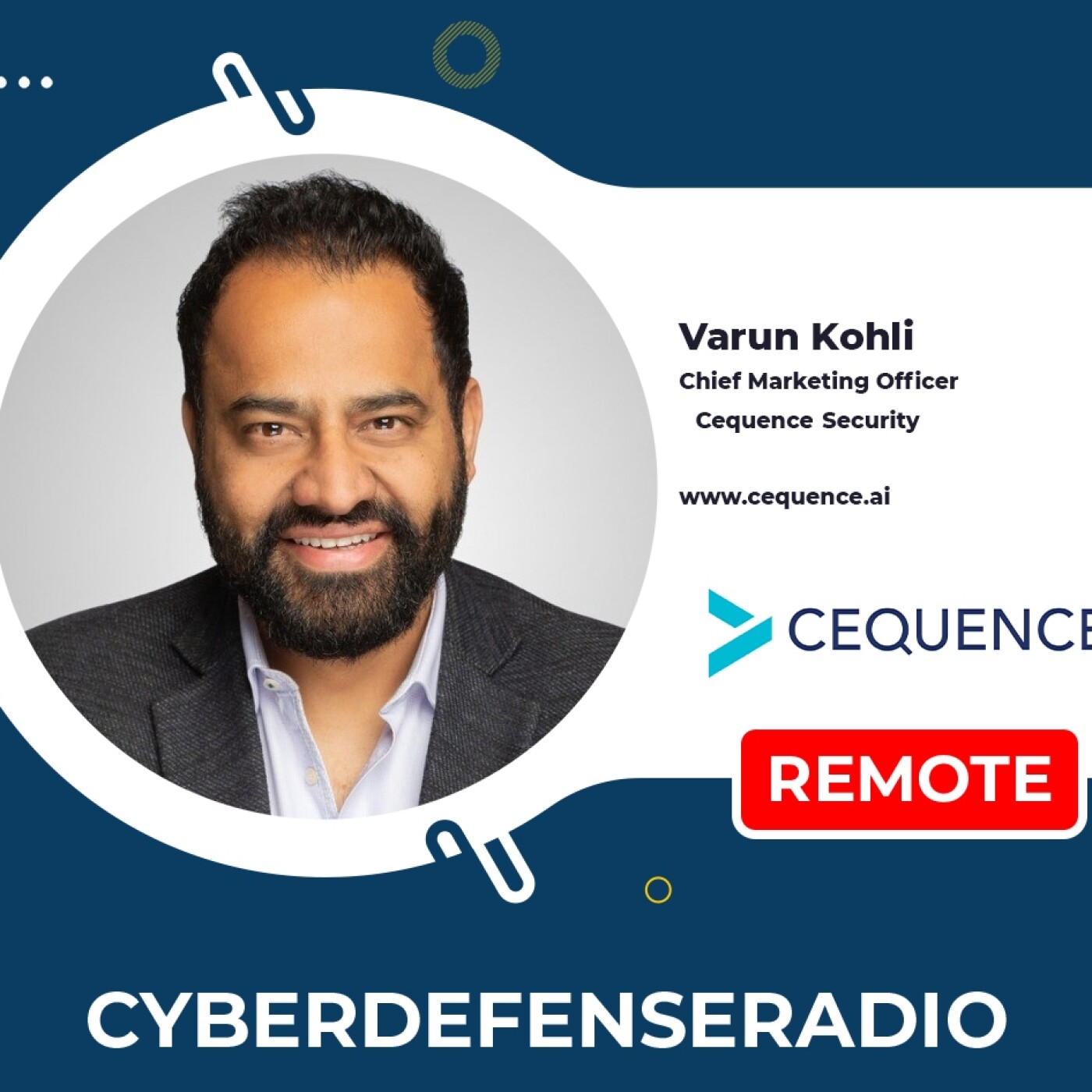 Cyber Defense Radio – Varun Kohli – Cequence – Hotseat Podcast – 2025