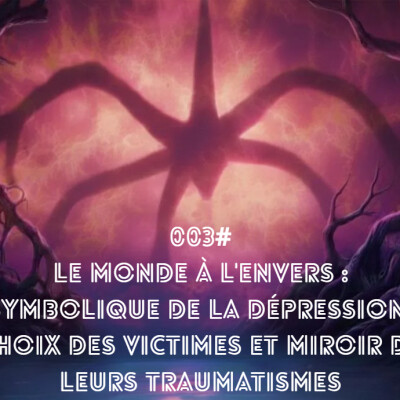 E003# Le Monde à l'Envers : symbolique de la dépression, choix des victimes et miroir de leurs traumatismes cover